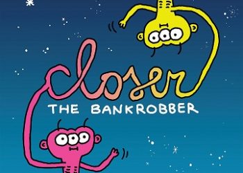 ​THE BANKROBBER: Dal 26 ottobre in rotazione radio e video il loro ultimo brano “Closer”