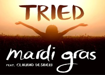 MARDI GRAS: presentano il nuovo singolo e video “Tried” con la partecipazione straordinaria di Claudio Desideri