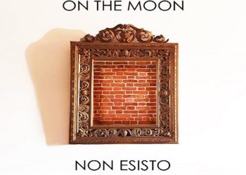 ON THE MOON: Dal 12 ottobre in rotazione radio e video dei singolo “Non Esisto”, l’ottimo brano della band veneta!