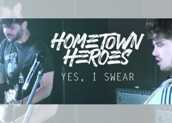 HOMETOWN HEROES: Il nuovo inedito è “YES, I SWEAR”, una rappresentazione di quello che succede nella testa del “protagonista” !