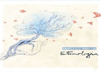 FRANCESCO SBRACCIA: Esce oggi il nuovo album “ETIMOLOGIA” il primo disco in italiano, nove tracce di cantautorato dalla delicatezza profonda
