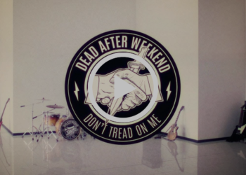 DEAD AFTER WEEKEND: “Don’t Tread On Me” è il nuovo singolo dei Dead After Weekend, brano carico di energia e rabbia contro un mondo che ormai pensa solo al denaro !