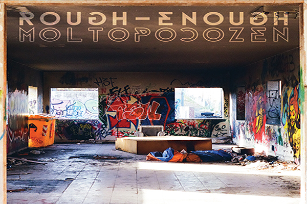 ROUGH ENOUGH: Esce oggi per OverDubRecordings “MOLTO POCO ZEN”, il secondo disco della band catanese.