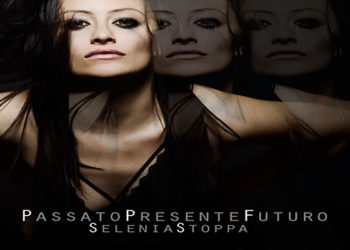 SELENIA STOPPA: “Passato Presente Futuro”, il nuovo singolo della promettente cantante, disponibile su tutti i digital store