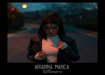 ARIANNA MANCA: E’ uscito il nuovo singolo “TUTTONERO” disponibile su tutte le piattaforme digitali