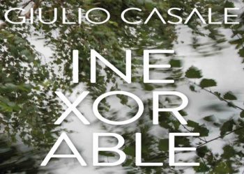 GIULIO CASALE: E’ online su tutte le piattaforme digitali “INEXORABLE” il nuovo album che porterà in tour.