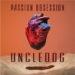 UNCLEDOG: E’ uscito “PASSION/OBSESSION” il nuovo album disponibile nei negozi di dischi e in digital store.