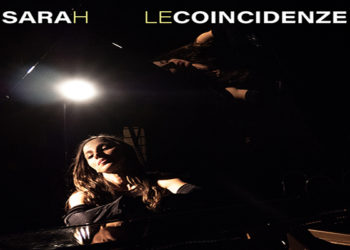 SARA D’ANGELO: E’ uscito il suo album “Le coincidenze”, un lavoro maturo ed un linguaggio raffinato