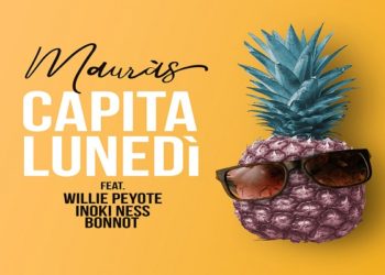 MAURÀS: Esce oggi, 1° aprile “CAPITALUNEDÌ” il nuovo singolo e video feat. WILLIE PEYOTE, INOKI NESS & BONNOT