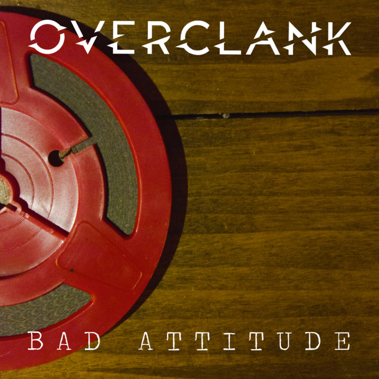 OVERCLANK: Fuori “Bad Attitude” il videoclip d’anteprima che anticipa l’uscita del loro nuovo album, già in pre-order su iTunes.