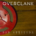 OVERCLANK: Fuori “Bad Attitude” il videoclip d’anteprima che anticipa l’uscita del loro nuovo album, già in pre-order su iTunes.