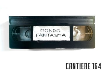 CANTIERE 164: È in radio e disponibile in digitale il nuovo singolo “MONDO FANTASMA”, da oggi on line anche il video ufficiale del brano