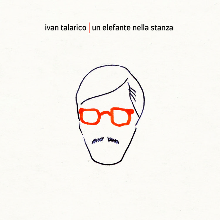 IVAN TALARICO: Il primo disco “UN ELEFANTE NELLA STANZA” è uscito il 10 maggio
