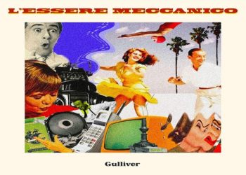GIÒ SADA: Presenta “GULLIVER” il nuovo progetto artistico del cantautore pugliese. Il secondo estratto è “L’Essere Meccanico”