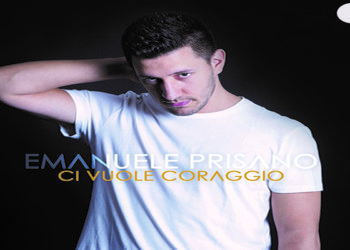 EMANUELE PRISANO: “Ci vuole coraggio” l’Ep d’esordio sulle migliori piattaforme di streaming
