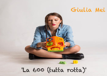 GIULIA MEI: La bellezza delle piccole cose nel nuovo videoclip online ‘La 600 (tutta rotta)’- un affresco autentico e sincero della realtà
