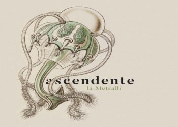 LA METRALLI: Online il nuovo disco “Ascendente” conferma la vocazione alla trasversalità rispetto ai generi musicali ed particolare attenzione agli arrangiamenti