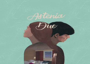 ASTENIA: Dal 25 ottobre tornano con il nuovo singolo “DUE” in streaming e digital download