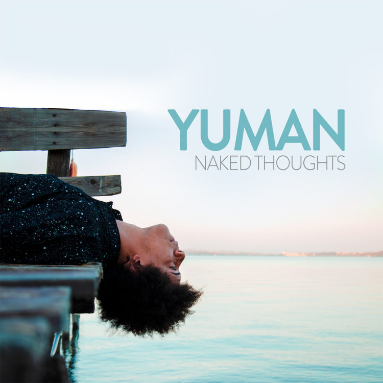 YUMAN: Dopo il grande successo del singolo “Twelve” è uscito il suo primo album, “Naked Thoughts”, disponibile su tutte le piattaforme digitali.