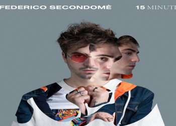 FEDERICO SECONDOME’: Il nuovo singolo singolo “15 minuti” da oggi in digitale