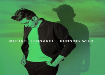 MICHAEL LEONARDI: Da oggi 2 ottobre è online il video di “RUNNING WILD” il nuovo singolo del cantautore italo – australiano Michael Leonardi.