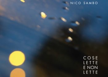 NICO SAMBO : “Cose lette e non lette” il nuovo disco uscito l’11 ottobre 2019 per Cappuccino Records