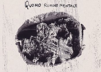 QUOMO : Fuori il nuovo singolo “RUMORE MENTALE” brano anticipa il primo disco di inediti “IL MONDO DELLA MANCANZA”, in uscita a fine novembre.