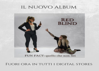 RED BLIND: Hanno rilasciato su tutte le piattaforme streaming “FUN FACT: quello che non Sei”, secondo lavoro in studio del complesso alternative rock