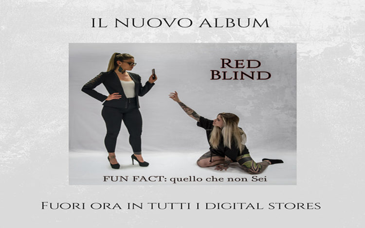 RED BLIND: Hanno rilasciato su tutte le piattaforme streaming “FUN FACT: quello che non Sei”, secondo lavoro in studio del complesso alternative rock