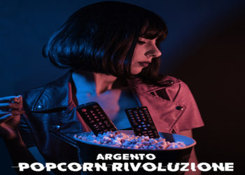 ARGENTO: Online il nuovo brano e videoclip “Popcorn Rivoluzione” – dal 16 dicembre in distribuzione ed in rotazione radio
