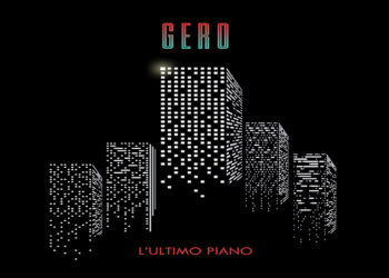 GERO: Oggi esce il videoclip de “L’ultimo piano”, singolo che anticipa il nuovo album del cantautore siciliano in uscita a gennaio 2020.