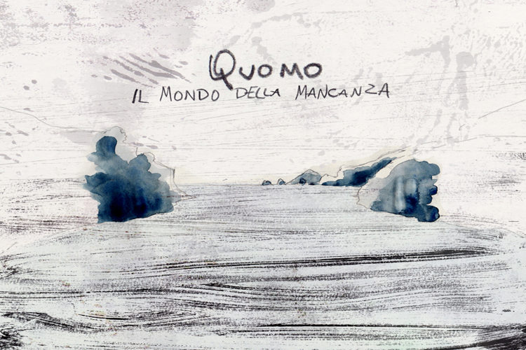 QUOMO: E’ uscito “Il mondo della mancanza” il disco d’esordio e di formazione dedicato al delicato passaggio da una crisi a una nuova maturità emotiva.