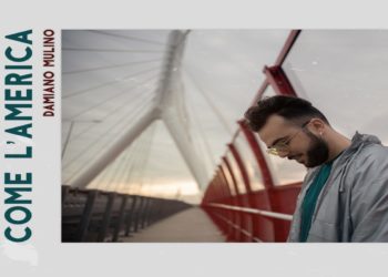 DAMIANO MULINO: Esce il singolo “Come l’America”, interamente scritto e composto da lui ed accompagnato dal videoclip