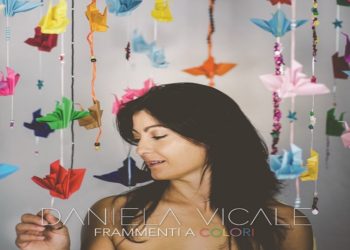DANIELA VICALE: E’ online “FRAMMENTI A COLORI” l’album di esordio della cantautrice cilentana