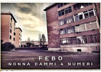 FEBO: È online da oggi il videoclip del nuovo singolo “NONNA DAMMI 4 NUMERI” che anticipa l’album in uscita a marzo 202