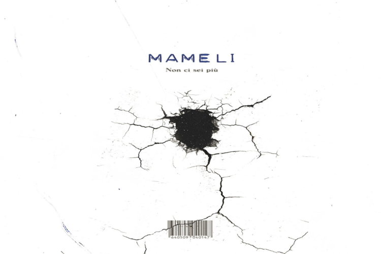 MAMELI: Fuori il nuovo singolo “Non ci sei più”. La fine di una storia d’amore