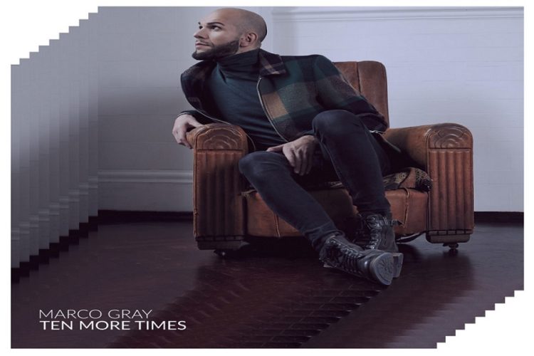 MARCO GRAY: Esce oggi il singolo e video di “Ten more times” brano d’esordio del nuovo progetto in inglese del cantante italiano.