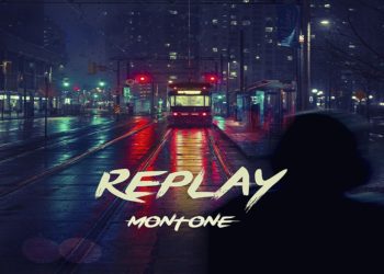 MONTONE: Esce oggi “REPLAY” il nuovo singolo su Spotify