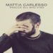 MATTIA CARLESSO: Online i videoclip del brano “Tracce sul mio viso” – contaminazioni tra pop e rock nel solco della tradizione cantautorale italiana