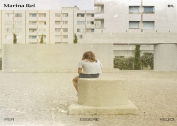 MARINA REI: Il nuovo singolo “PER ESSERE FELICI” è disponibili da oggi 14 gennaio sulle piattaforme digitali e dal 17 per tutte le radioO