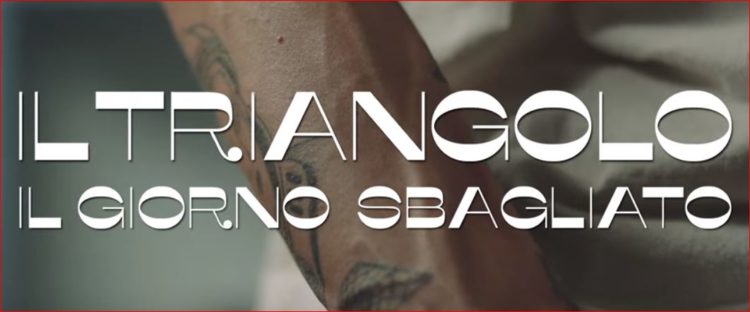 IL TRIANGOLO: Esce oggi 26 febbraio il videoclip de “Il giorno sbagliato”, estratto dal nuovo album di inediti “FACCIO UN CINEMA”