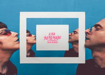 ERA SERENASE: Esce il video di “Acqua Ossigenata” ultimo estratto dal loro ultimo Ep “SPINE”