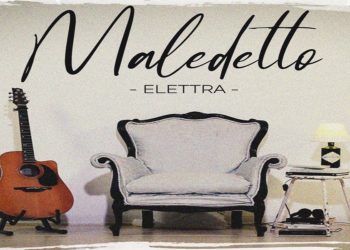 ELETTRA: Online su Youtube il video di “MALEDETTO” il singolo d’esordio della cantante romana