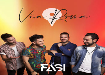 LE FASI: Il nuovo singolo e videoclip di “Via Roma” dal 29 febbraio in distribuzione ed in rotazione radio