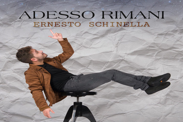 ERNESTO SCHINELLA: In radio “Adesso rimani”, il singolo del cantautore calabrese