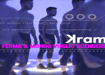 KRAM: E’ uscito in radio ed in videoclip “FERMA IL MONDO VOGLIO SCENDERE” – “non siamo corpi nati dall’istinto o macchine dal cuore spento”