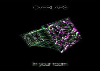 OVERLAPS: Da oggi è disponibile per Time To Kill Records/Kick Agency “In Your Room” il nuovo album