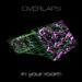 OVERLAPS: Da oggi è disponibile per Time To Kill Records/Kick Agency “In Your Room” il nuovo album