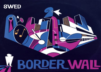SWED: tra jazz e rap ecco il nuovo EP “Border Wall” disponibile da venerdì 20 marzo su tutte le piattaforme digitali e in vinile limited edition