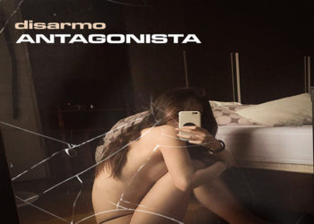 DISARMO: Fuori il nuovo brano”ANTAGONISTA” – malinconia, pragmatismo e benzodiazepine: la ricetta di disarmo per il suo nuovo singolo